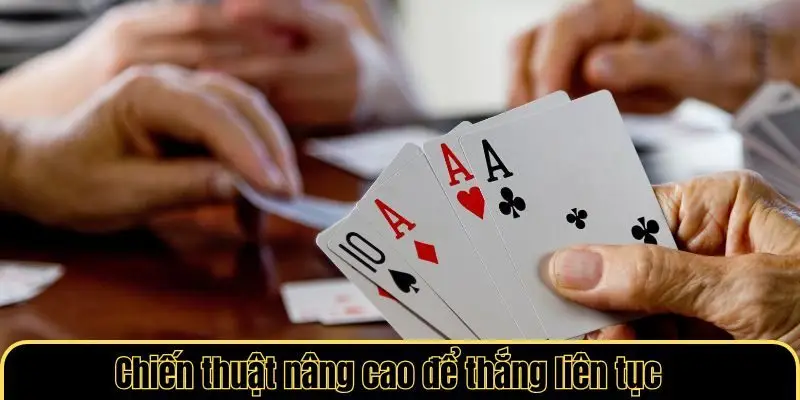 Chiến thuật nâng cao để thắng liên tục